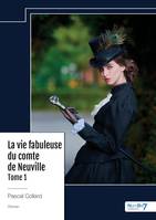 La vie fabuleuse du comte de Neuville - Tome 1