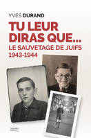 Tu leur diras que…, Le sauvetage des juifs 1943-1944