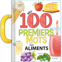 Mes 100 premiers mots : les aliments - Imagier à poignée - dès 2 ans