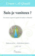 Revivification des bonnes pratiques de la religion musulmane, 28, Suis-je vaniteux ?, Comment acquérir les qualités de modestie et d'humilité ?