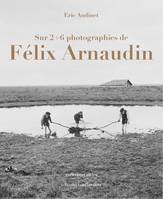 Félix Arnaudin, Sur 2 + 6 photographies