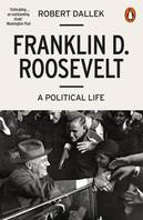 Franklin D. Roosevelt A Political Life /anglais