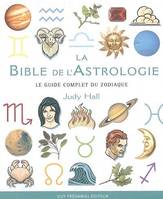 La bible de l'astrologie, le guide complet du zodiaque