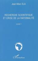 Recherche scientifique et crise de la rationalité, Livre I