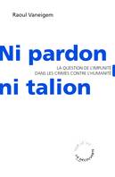 Ni pardon, ni talion, la question de l'impunité dans les crimes contre l'humanité