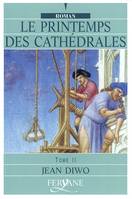 Le printemps des cathédrales. Tome II seul, Le printemps des cathédrales