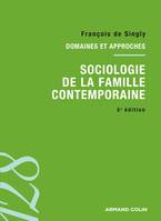 Sociologie de la famille contemporaine - 5e éd., Domaines et approches