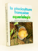 La Pisciculture française. Aquariologie. Réédition complète des textes de la section Aquariophilie - Aquariologie