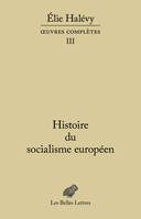 Oeuvres complètes, 3, Histoire du socialisme européen, Œuvres complètes, tome III