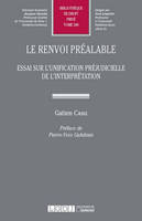 RENVOI PREALABLE : ESSAI SUR L'UNIFICATION PREJUDICIELLE DE L'INTERPRETATION