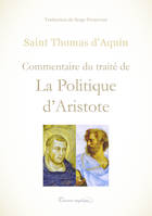 Commentaire du traité de la politique d'Aristote