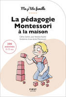 La pédagogie Montessori à la maison : 200 activités, 0-12 ans