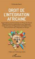 Droit de l'intégration africaine, Organisations communautaires en Afrique de l'Ouest, rapports entre les organisations sous-régionales, l'Union africaine et l'Organisation des Nations unies, défis prioritaires de l'intégration en...