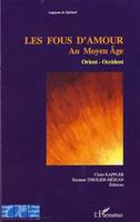 Les fous d'amours au Moyen Age, actes du colloque tenu en Sorbonne les 29, 30 et 31 mars 2001...