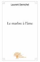 Le marbre à l'âme