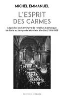 L'esprit des Carmes, L'âge d'or du séminaire de l'institut catholique de paris au temps de monsieur verdier, 1919-1939