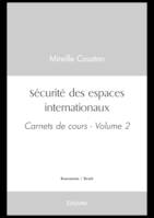 Sécurité des espaces internationaux, Carnets de cours - Volume 2