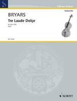 Tre Laude Dolçe, pour violoncelle seul. cello.
