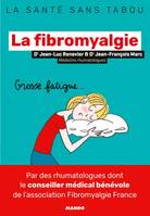 LA FIBROMYALGIE, Mieux la comprendre, mieux la vivre