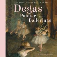 DEGAS PAINTER OF BALLERINAS/COEDITION WITH THE METROPOLITAN MUSEUM