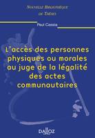 L'accès des personnes physiques ou morales au juge de la légalité des actes communautaires. ..., Nouvelle Bibliothèque de Thèses