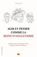 Agir et penser comme la reine d'Angleterre