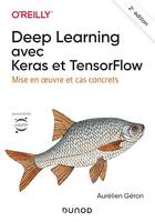 Deep Learning avec Keras et TensorFlow, Mise en oeuvre et cas concrets