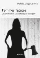 Femmes fatales, Les criminelles approchées par un expert