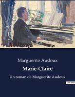 Marie-Claire, Un roman de Marguerite Audoux