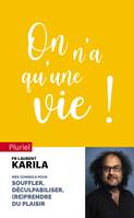 On n'a qu'une vie !, Conseils pour souffler, déculpabiliser et (re)prendre du plaisir