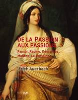 De la Passion aux passions, Pascale, Racine, Descartes, Molière, La Fontaine