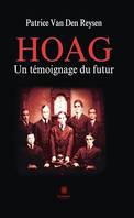 Hoag, Un témoignage du futur