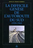 La difficile genèse de l'autoroute du Sud (1934-1964), 1934-1964