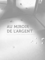 Au miroir de l'argent