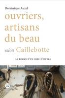 Ouvriers, artisans du beau selon Caillebotte