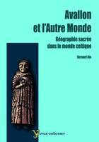 Avallon et l'autre monde - géographie sacrée dans le monde celtique, géographie sacrée dans le monde celtique