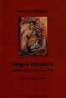 NEGRE TRICOLORE. Littérature et domination en pays créole Ndagano, Biringanine, littérature et domination en pays créole