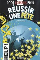 1001 CONSEILS POUR REUSSIR UNE FETE