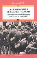 Les prisonniers de guerre français, Enjeux militaires et stratégiques (1914-1918 et 1940-1945)