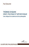 Thomas d'Aquin : droit, politique et métaphysique, Une critique de la science et de la philosophie