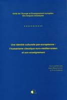 Une identité culturelle pan-européenne, L 'humanisme classique euro-méditerranéen et son enseignement. Congrès international Eurosophia placé sous le haut patronnage du secrétaire général du Conseil de l'Europe, université de Limoges, Limoges, 19-21 dé...
