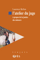 L'atelier du juge, À propos de la justice des mineurs