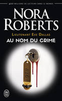 Lieutenant Eve Dallas, 12, Au nom du crime, Au nom du crime