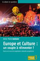 Europe et Culture : un couple à réinventer ?, Essai sur 50 ans de coopération culturelle européenne