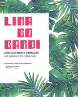 Lina Bo Bardi, Enseignements partagés