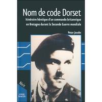 Nom de code Dorset : Les exploits du major Colin Ogden-Smith durant la Seconde guerre mondiale