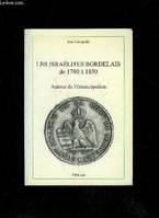 LES ISRAELITES BORDELAIS DE 1780 A 1850 - AUTOUR DE L'EMANCIPATION, autour de l'émancipation