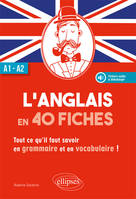 L'anglais en 40 fiches. Tout ce qu'il faut savoir en grammaire et en vocabulaire. A1-A2. (avec fichiers audio)