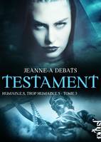 Humain.e.s, trop humain.e.s, Testament, T3