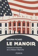 Le Manoir, Histoire et histoires de la Maison blanche